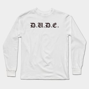 Dude Long Sleeve T-Shirt